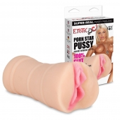 Мастурбатор-вагина PORN STAR PUSSY - Erotic Fantasy - в Балаково купить с доставкой