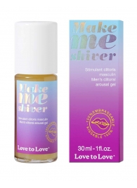Возбуждающий гель для пениса Make Me Shiver - 30 мл. - Love to Love - купить с доставкой в Балаково